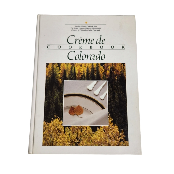 Creme de Colorado Cookbook First Edition Sept 1987 Recipes Hardcover - Picture 1 of 11